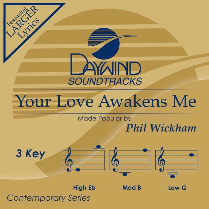 Your Love Awakens Me - Phil Wickam