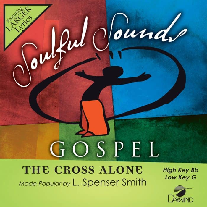 The Cross Alone - L. Spenser Smith