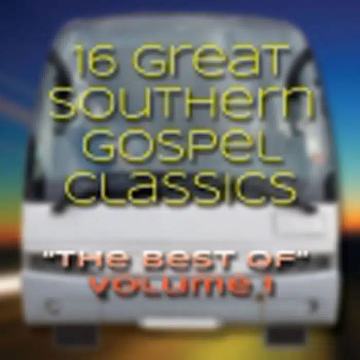 16 Great Southern Gospel Classics: The Best of Vol. 1 - Various Artists