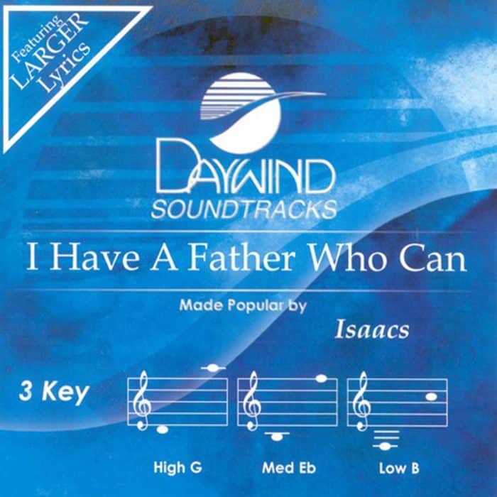 I Have a Father Who Can - Isaacs