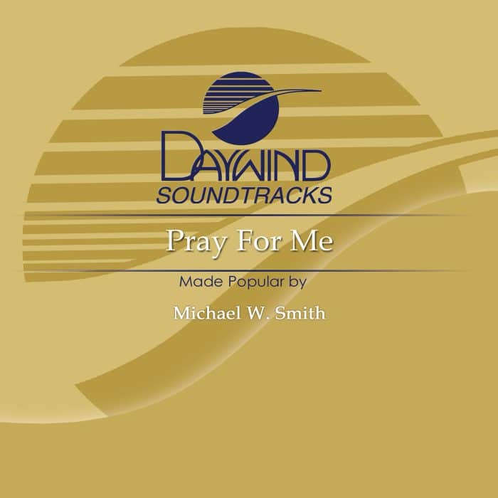 Pray for Me - Michael W. Smith