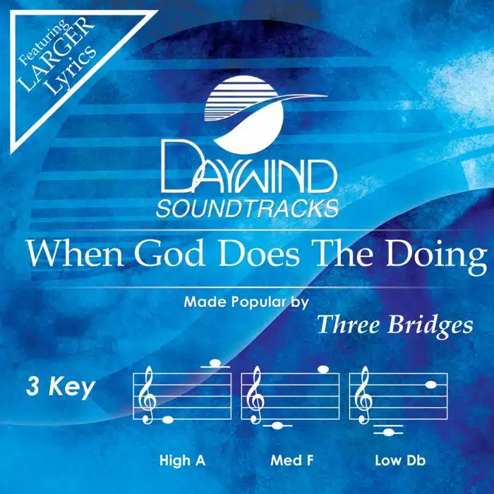 When God Does The Doing - Three Bridges