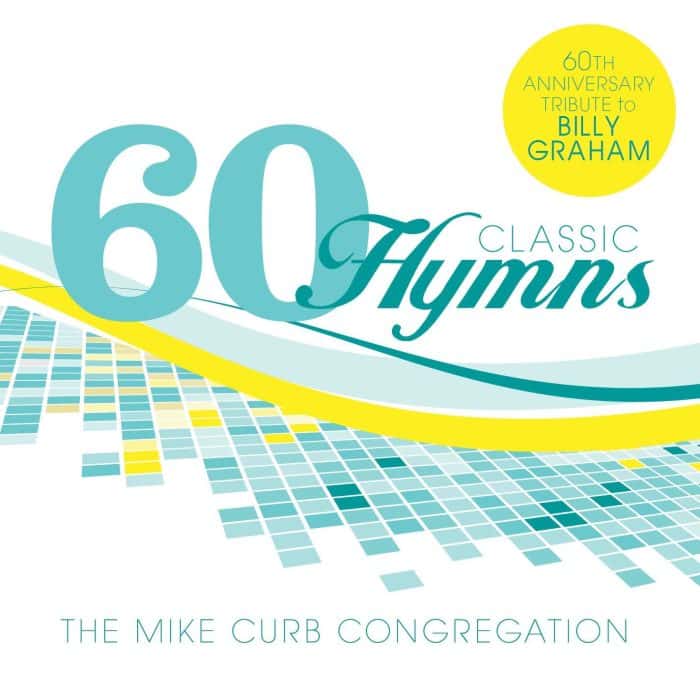60 Classic Hymns: 60th Anniversary Tribute to Billy Graham - Mike Curb Congregation