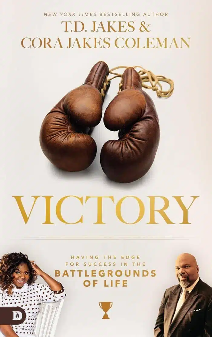 Victory: Having the Edge for Success in the Battlegrounds of Life - T.D. Jakes | Cora Jakes-Coleman