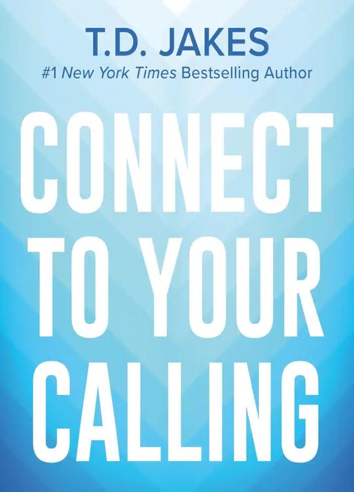 Connect To Your Calling - T.D. Jakes