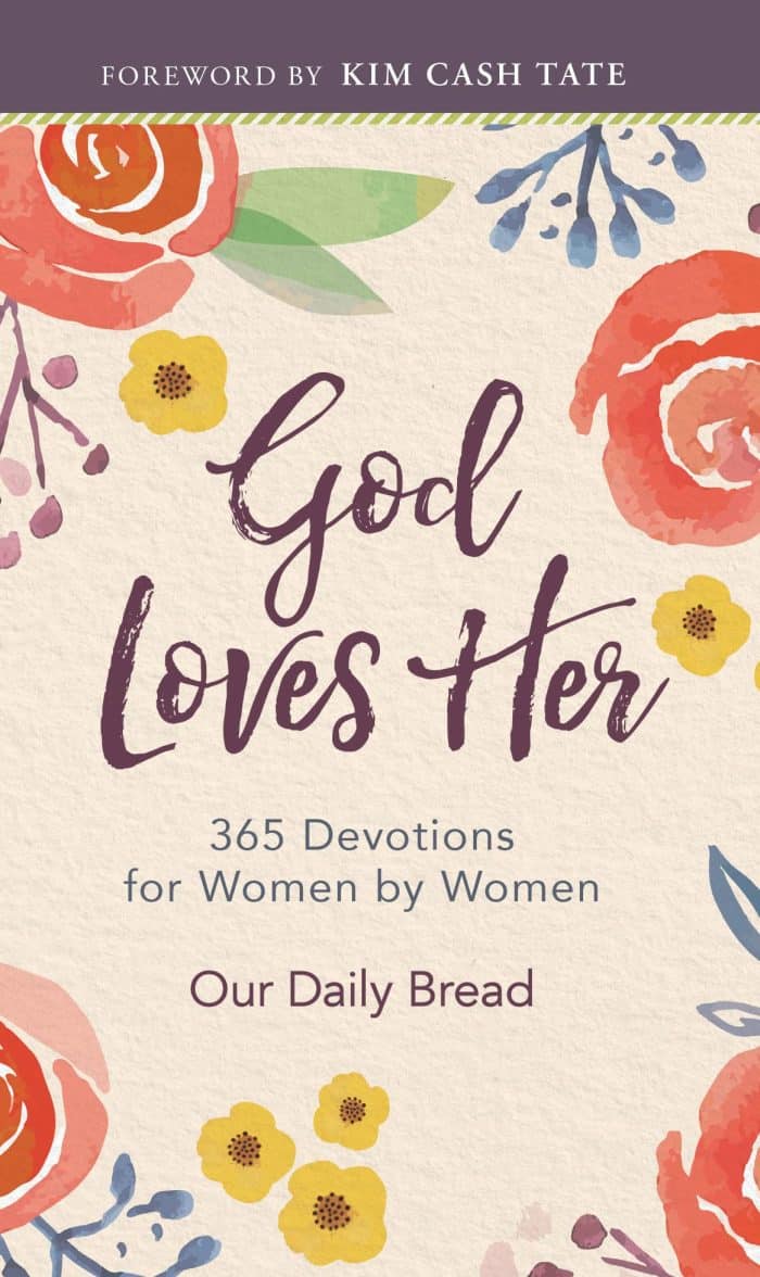 God Loves Her: 365 Devotions for Women by Women - Our Daily Bread