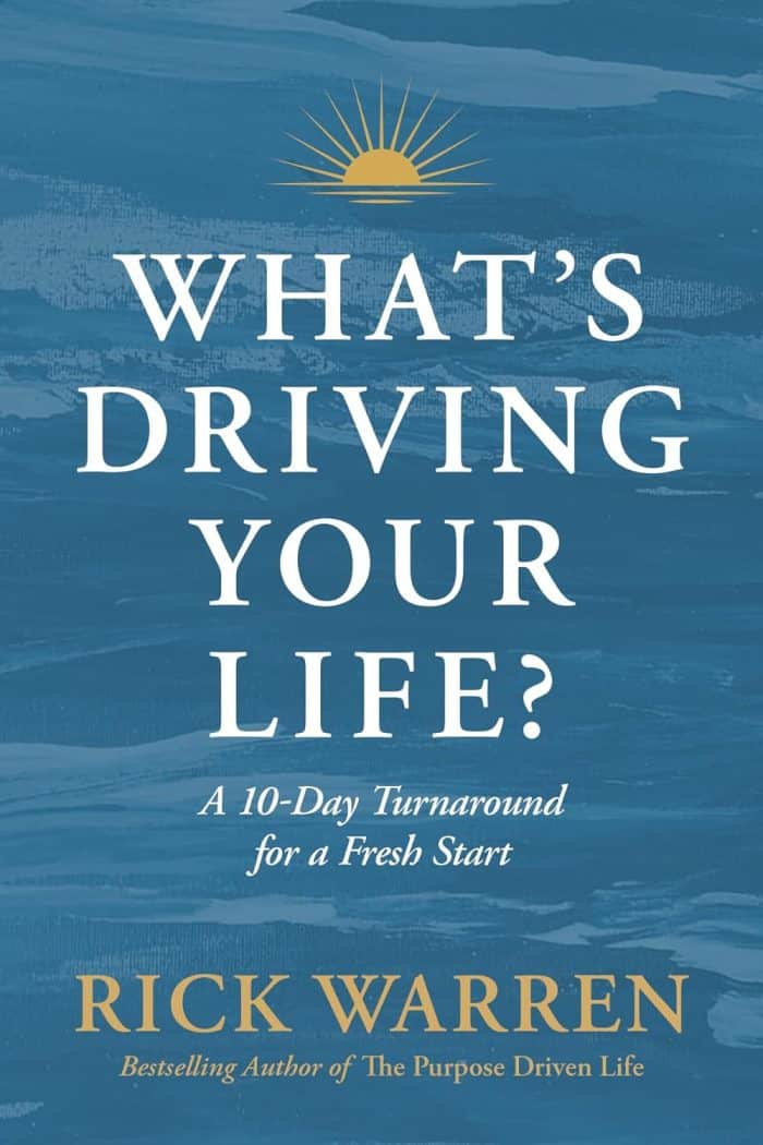 What's Driving Your Life?: A 10-Day Turnaround for a Fresh Start - Rick Warren